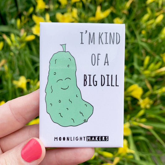 I'm Kind of A Big Dill - Funny Pickle Magnets