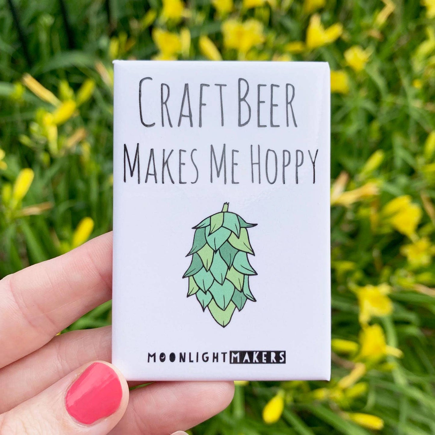 Craft Beer Makes Me Hoppy - Funny Magnets