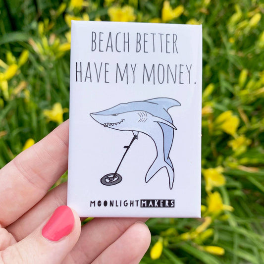Beach Better... - Funny Shark Magnets