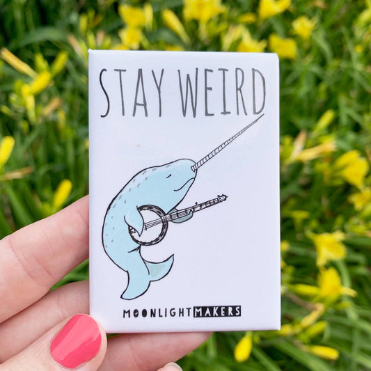 Stay Weird, Narwhal - Funny Magnets