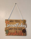 Who needs Snowflakes when you have Seashells Sign