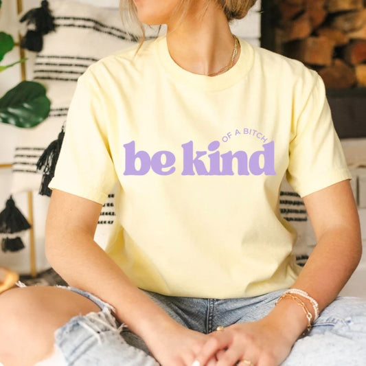 Unisex - BE KIND OF A B*TCH