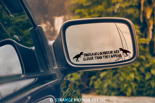 Dinosaurs In Mirror Are Closer Than They Appear Vinyl Decal Pair | 124P