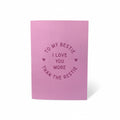 To My Bestie I love You More Than The Restie Greeting Card