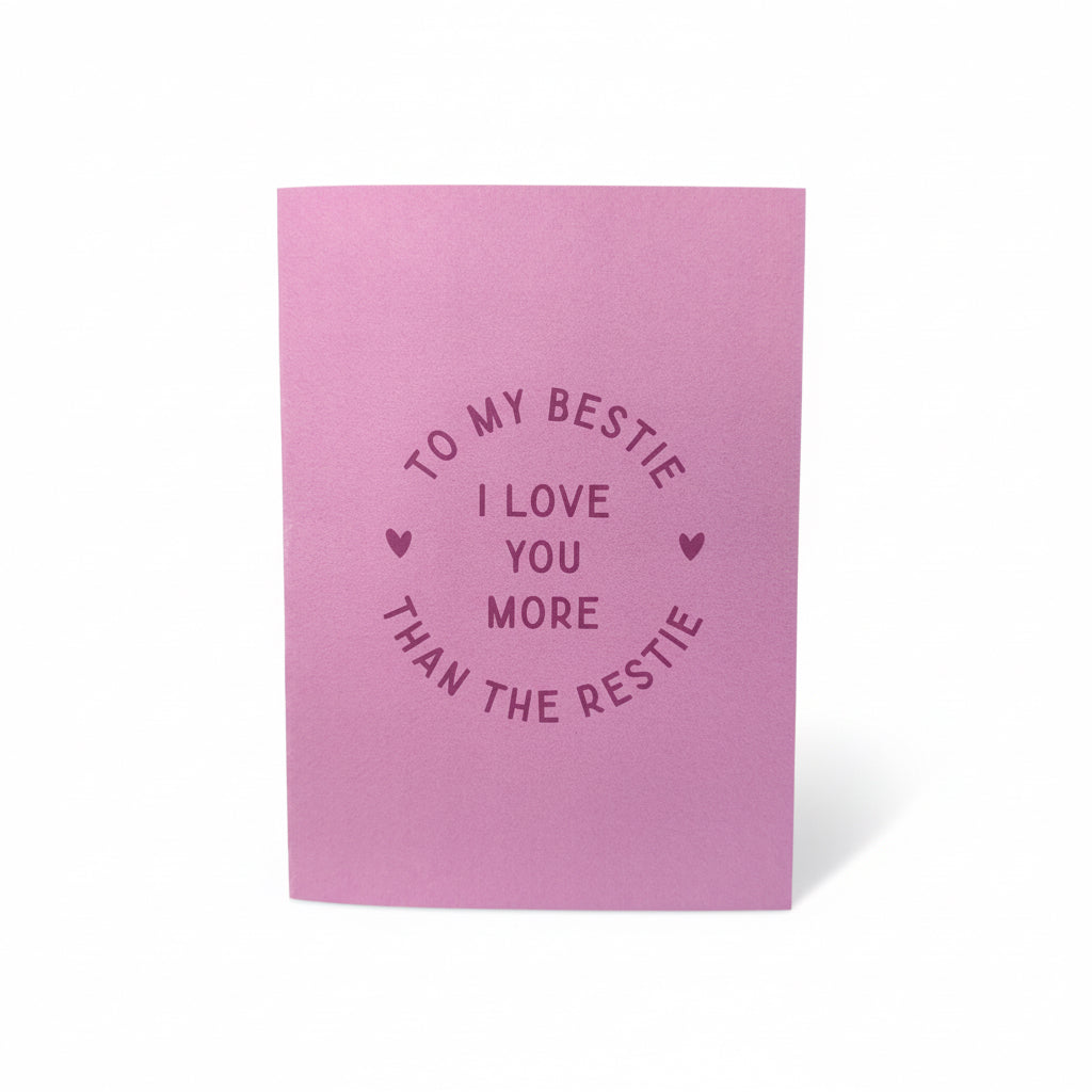 To My Bestie I love You More Than The Restie Greeting Card