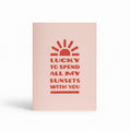 Lucky To Spend All My Sunsets With You Greeting Card