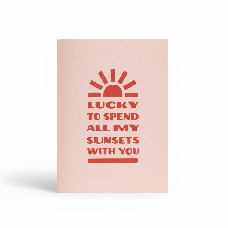 Lucky To Spend All My Sunsets With You Greeting Card