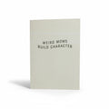 Weird Moms Build Character Greeting Card