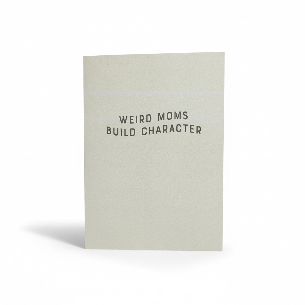 Weird Moms Build Character Greeting Card